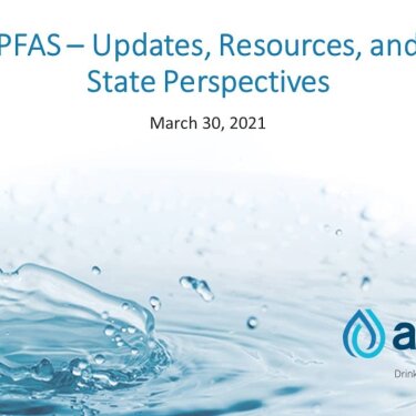 PFAS - Updates, Resources, and State Perspectives - ASDWA Member Meeting 2021