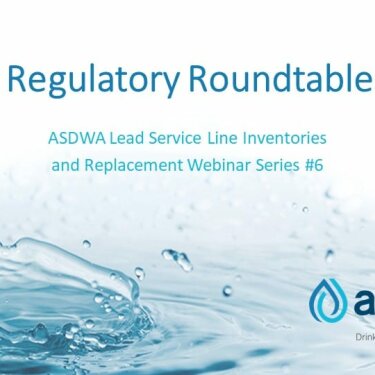 ASDWA LSLI/LSLR Series #6 - Regulatory Roundtable
