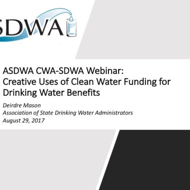 ASDWA CWA-SDWA Webinar: Creative Uses of Clean Water Funding for Drinking Water Benefits